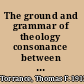 The ground and grammar of theology consonance between theology and science /