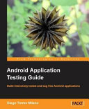 Android application testing guide build intensively tested and bug free Android applications /