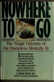 Nowhere to go : the tragic odyssey of the homeless mentally ill /