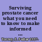 Surviving prostate cancer what you need to know to make informed decisions /