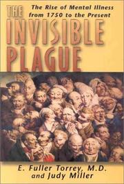 The invisible plague : the rise of mental illness from 1750 to the present /