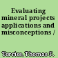 Evaluating mineral projects applications and misconceptions /