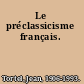 Le préclassicisme français.