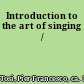 Introduction to the art of singing /