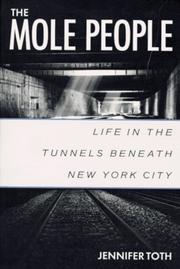 The mole people : life in the tunnels beneath New York City /