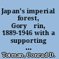 Japan's imperial forest, Goryōrin, 1889-1946 with a supporting study of the Kan/Min division of woodland in early Meiji Japan, 1871-76 /