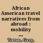 African American travel narratives from abroad : mobility and cultural work in the age of Jim Crow /