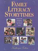 Family literacy storytimes : readymade storytimes suitable for the whole family /