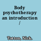 Body psychotherapy an introduction /