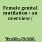Female genital mutilation : an overview /
