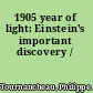1905 year of light: Einstein's important discovery /