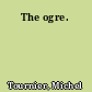 The ogre.