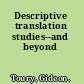 Descriptive translation studies--and beyond