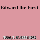 Edward the First