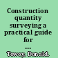 Construction quantity surveying a practical guide for the contractor's QS /