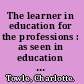 The learner in education for the professions : as seen in education for social work.