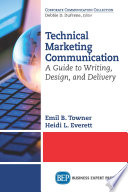 Technical marketing communication : a guide to writing, design, and delivery /