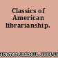 Classics of American librarianship.