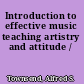 Introduction to effective music teaching artistry and attitude /