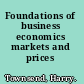 Foundations of business economics markets and prices /