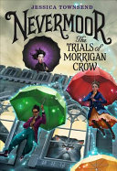 Nevermoor : the trials of Morrigan Crow /