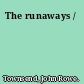 The runaways /