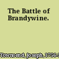 The Battle of Brandywine.
