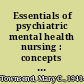 Essentials of psychiatric mental health nursing : concepts of care in evidence-based practice /