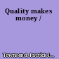 Quality makes money /