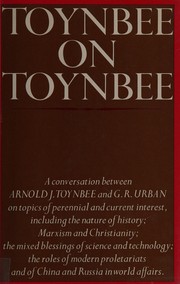 Toynbee on Toynbee ; a conversation between Arnold J. Toynbee and G.R. Urban.