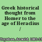 Greek historical thought from Homer to the age of Heraclius /