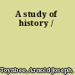 A study of history /