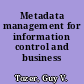 Metadata management for information control and business success