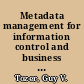 Metadata management for information control and business success /