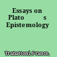 Essays on Platoђ́ةs Epistemology