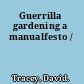 Guerrilla gardening a manualfesto /