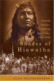 Shades of Hiawatha : staging Indians, making Americans: 1880-1930 /