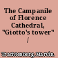The Campanile of Florence Cathedral, "Giotto's tower" /