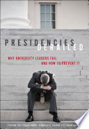 Presidencies derailed why university leaders fail and how to prevent it /