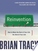 Reinvention how to make the rest of your life the best of your life /