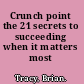 Crunch point the 21 secrets to succeeding when it matters most /