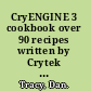 CryENGINE 3 cookbook over 90 recipes written by Crytek developers for creating third-generation real-time games /