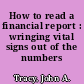 How to read a financial report : wringing vital signs out of the numbers /