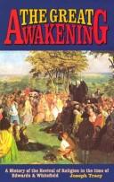 The Great Awakening : a history of the revival of religion in the time of Edwards & Whitefield /