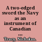 A two-edged sword the Navy as an instrument of Canadian foreign policy /