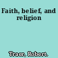 Faith, belief, and religion