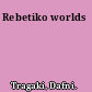 Rebetiko worlds