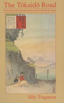 The Tōkaidō road traveling and representation in Edo and Meiji Japan /