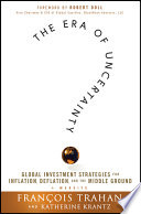 The era of uncertainty global investment strategies for inflation, deflation, and the middle ground /