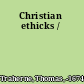 Christian ethicks /